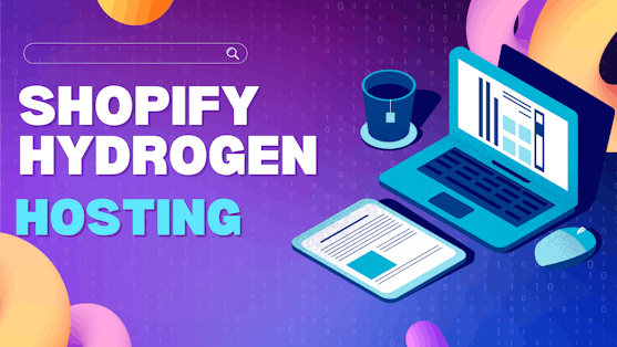 Shopify Hydrogen Hosting: A Comprehensive Guide