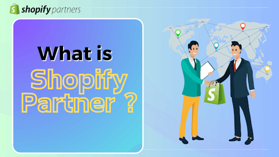 Shopify Partner: The Complete Guide