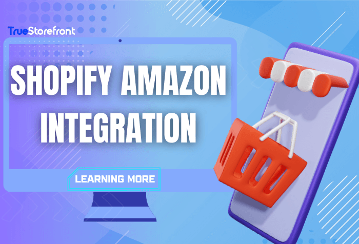 Shopify Amazon Integration: Ultimate Guide