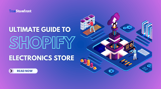 Shopify Electronics Guide: Setup, Features & Tips